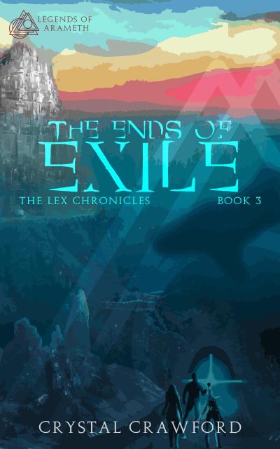 The Ends of Exile (Legends of Arameth, #3)