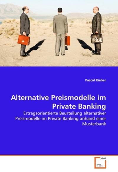 Alternative Preismodelle im Private Banking - Pascal Kieber