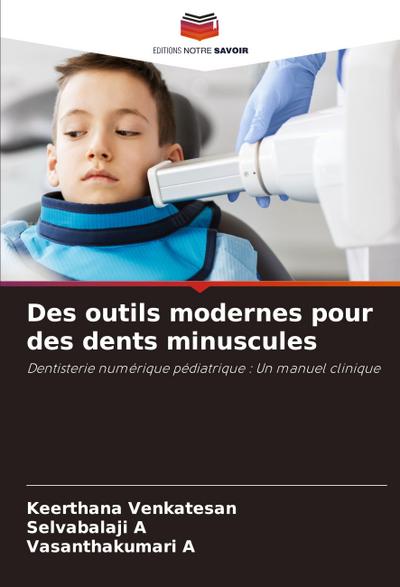 Des outils modernes pour des dents minuscules