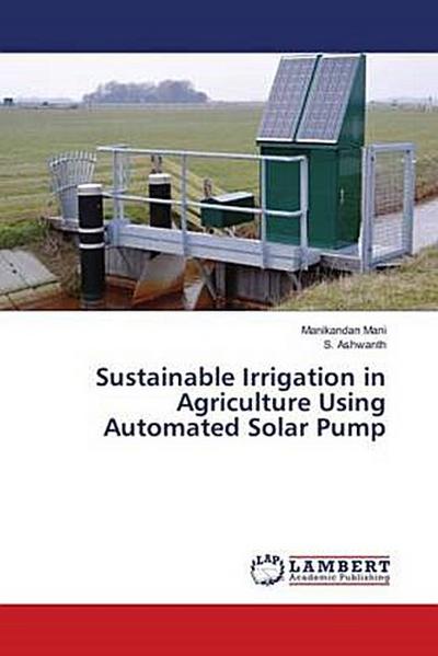 Sustainable Irrigation in Agriculture Using Automated Solar Pump