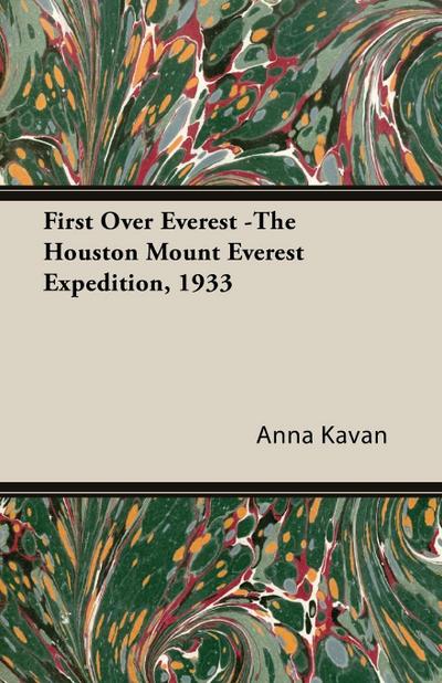 First Over Everest -The Houston Mount Everest Expedition, 1933