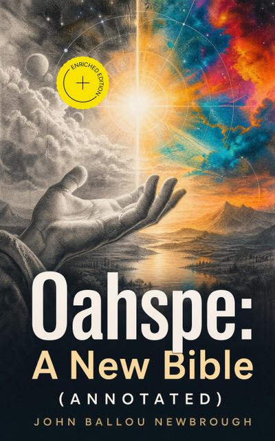 Oahspe: A New Bible (Annotated) (eBook, EPUB) - John Ballou Newbrough