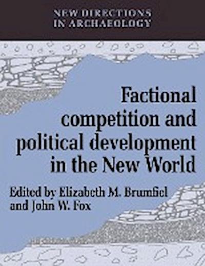 Factional Competition and Political Development in the New World