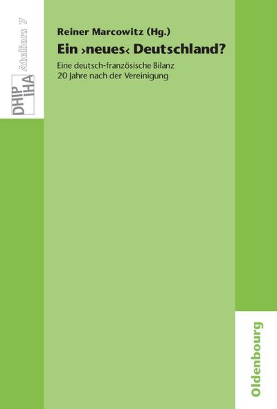 Ein ’neues’ Deutschland? Eine deutsch-französische Bilanz 20 Jahre nach der Vereinigung