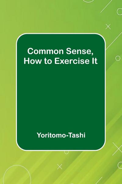 Common Sense, How To Exercise It