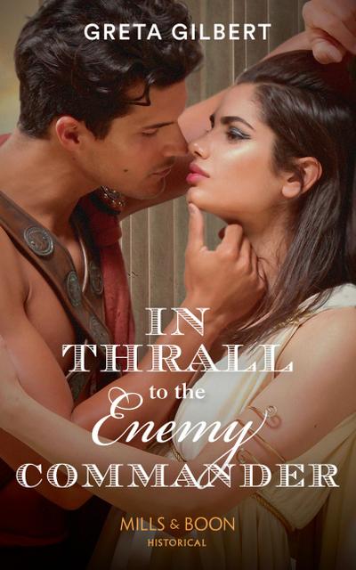 In Thrall To The Enemy Commander (Mills & Boon Historical)
