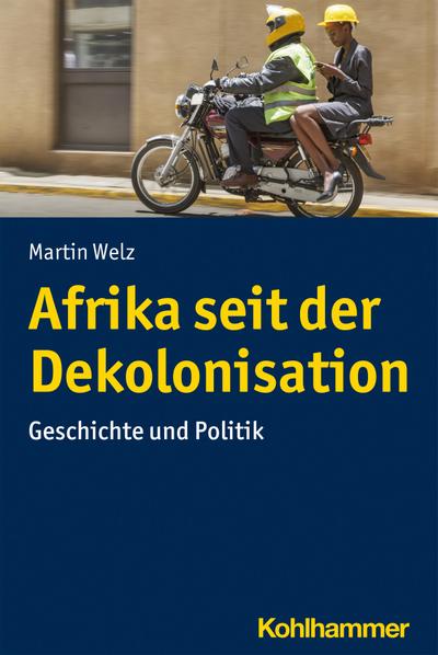 Afrika seit der Dekolonisation: Geschichte und Politik (Ländergeschichten)