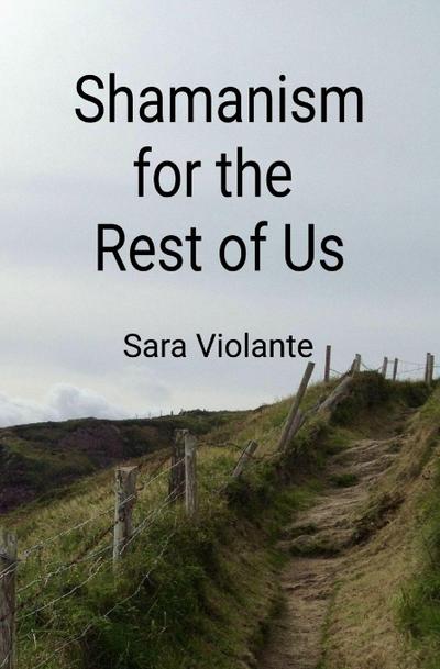 Shamanism for the Rest of Us