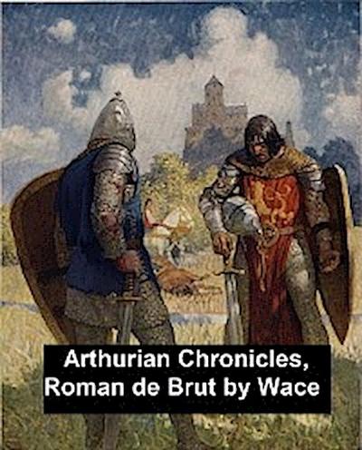 Arthurian Chronicles: Roman de Brut
