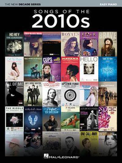 Songs of the 2010s - The New Decade Series Easy Piano Songbook with Lyrics 70 Modern Pop Hits