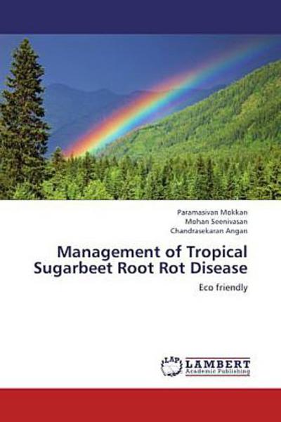 Management of Tropical Sugarbeet Root Rot Disease