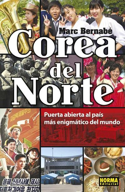 Corea del Norte : puerta abierta al país más enigmático del mundo