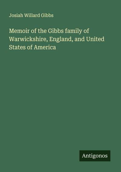 Memoir of the Gibbs family of Warwickshire, England, and United States of America