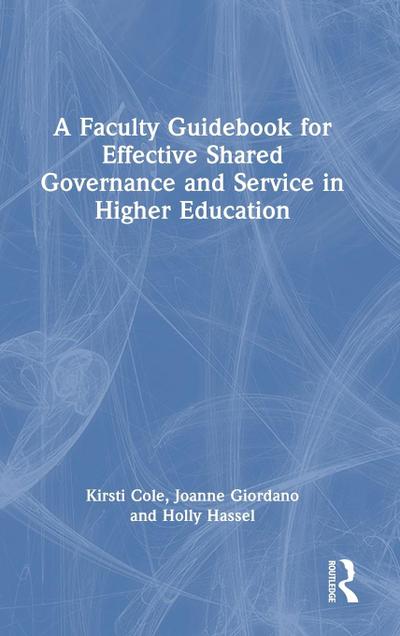 A Faculty Guidebook for Effective Shared Governance and Service in Higher Education