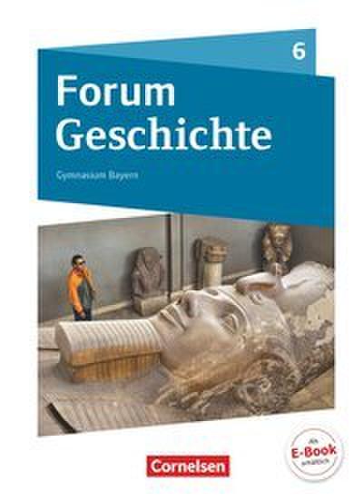 Forum Geschichte - Neue Ausgabe - Gymnasium Bayern - Ausgabe ab 2018 - 6. Jahrgangsstufe