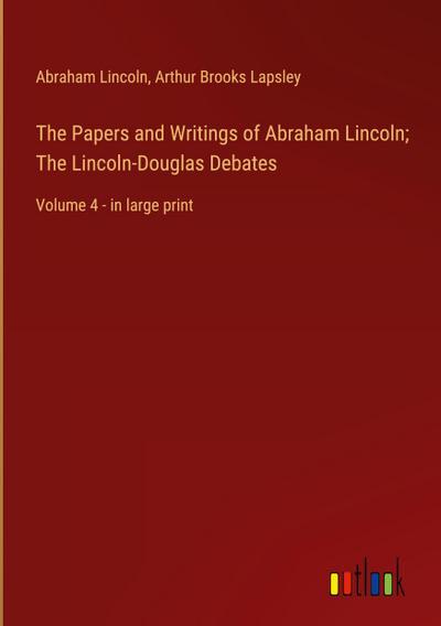 The Papers and Writings of Abraham Lincoln; The Lincoln-Douglas Debates
