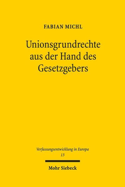Unionsgrundrechte aus der Hand des Gesetzgebers