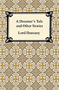 A Dreamer’s Tale and Other Stories