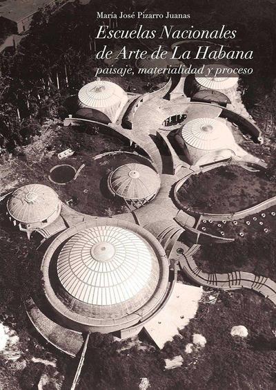 Escuelas nacionales de arte en La Habana : paisaje, materialidad y proceso