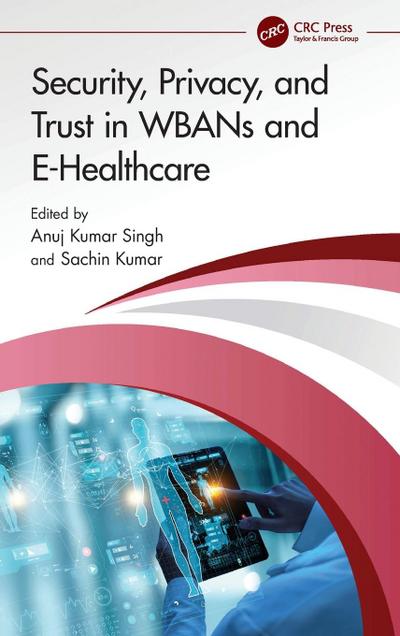 Security, Privacy, and Trust in WBANs and E-Healthcare