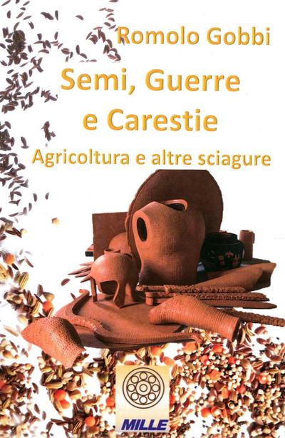 Gobbi, R: Semi, guerre e carestie. Agricoltura e altre sciag