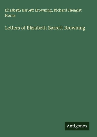 Letters of Elizabeth Barrett Browning