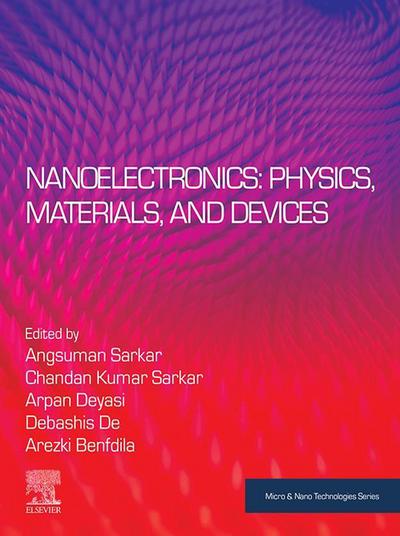Nanoelectronics: Physics, Materials and Devices