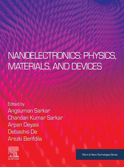 Nanoelectronics: Physics, Materials and Devices