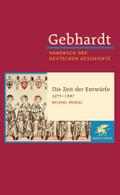 Gebhardt Handbuch der Deutschen Geschichte, Bd. 7a: Die Zeit der Entwürfe 1273-1347