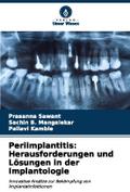 Periimplantitis: Herausforderungen und Lösungen in der Implantologie