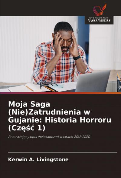 Moja Saga (Nie)Zatrudnienia w Gujanie: Historia Horroru (Cz¿¿¿ 1)