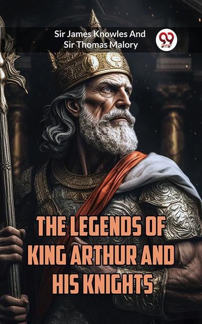 The Legends Of King Arthur And His Knights