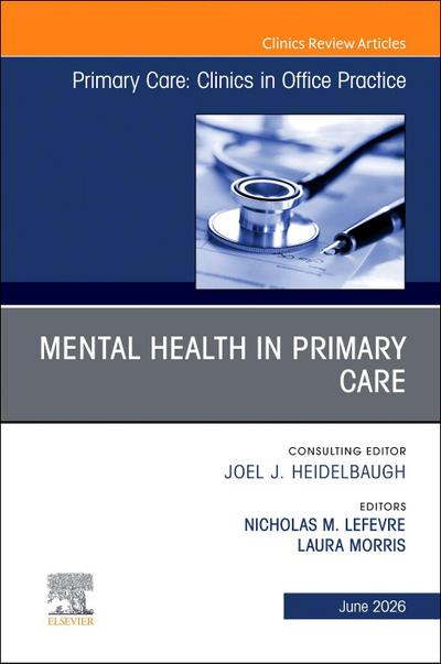 Mental Health in Primary Care, an Issue of Primary Care: Clinics in Office Practice