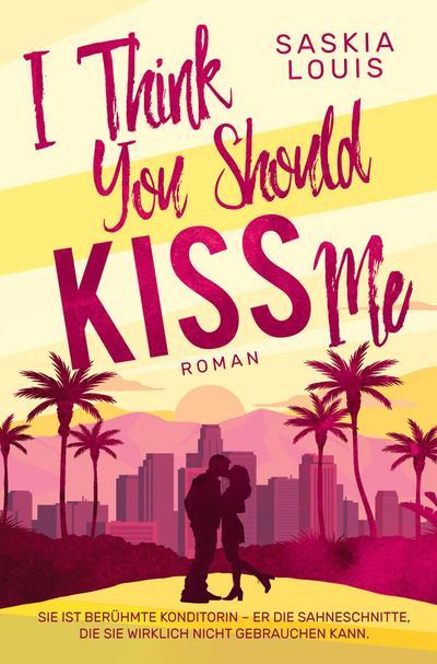 I Think You Should Kiss Me