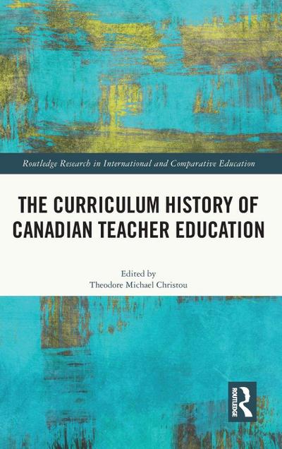 The Curriculum History of Canadian Teacher Education