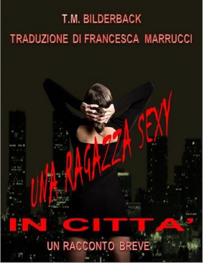 Una Ragazza Sexy In Citta’ - Un Racconto Breve