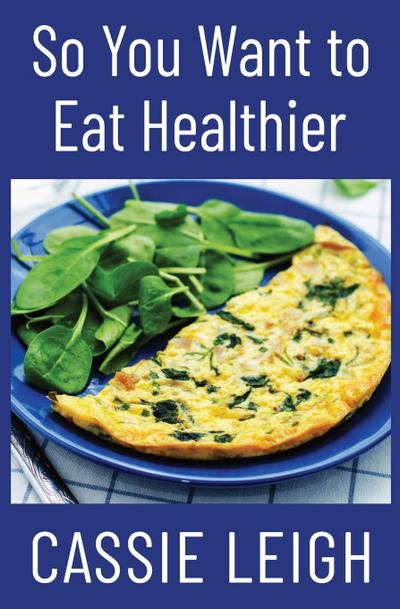 So You Want To Eat Healthier