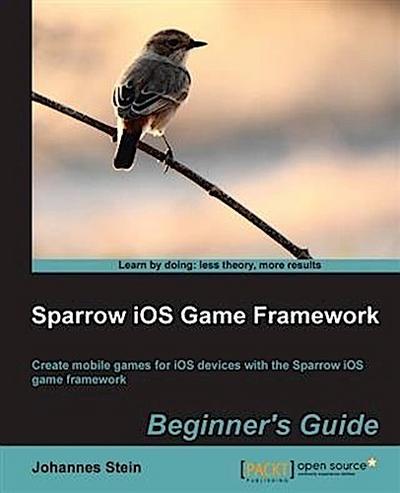 Sparrow iOS Game Framework Beginner’s Guide