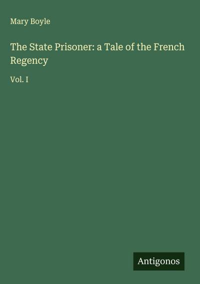 The State Prisoner: a Tale of the French Regency