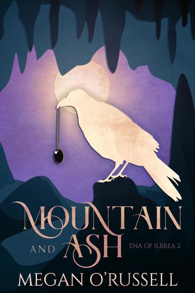 Mountain and Ash (Ena of Ilbrea, #2)