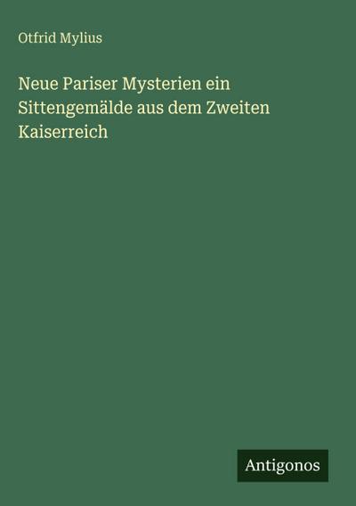 Neue Pariser Mysterien ein Sittengemälde aus dem Zweiten Kaiserreich