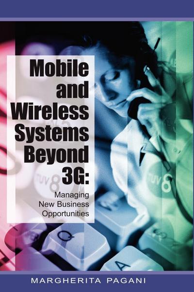 Mobile and Wireless Systems Beyond 3g