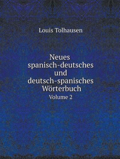 Neues spanisch-deutsches und deutsch-spanisches Wörterbuch: Volume 2
