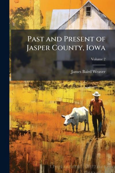 Past and Present of Jasper County, Iowa