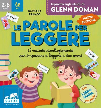 Le parole per leggere. Il metodo rivoluzionario per imparare a leggere a due anni. Ispirato agli studi di Glenn Doman