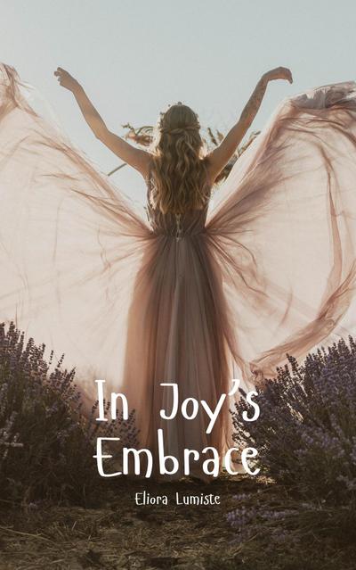 In Joy’s Embrace