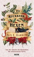 Die Rückkehr der Hexen von Alix E Harrow | Buch