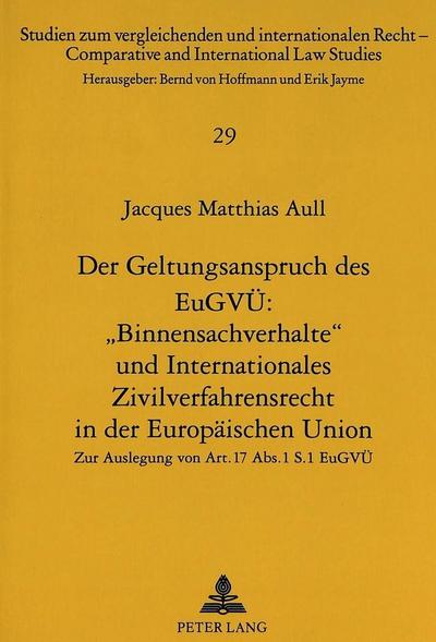 Der Geltungsanspruch des EuGVÜ: "Binnensachverhalte" und Internationales Zivilverfahrensrecht in der Europäischen Union