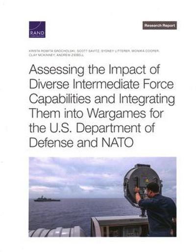 Assessing the Impact of Diverse Intermediate Force Capabilities and Integrating Them Into Wargames for the U.S. Department of Defense and NATO