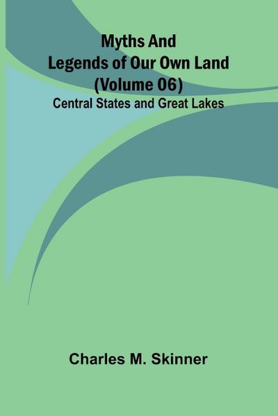 Myths and Legends of Our Own Land - Volume 06
